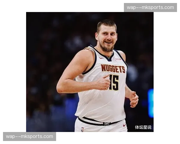 约基奇PER值32.3联盟第一 六项高阶数据领跑三项位列第二统治力尽显